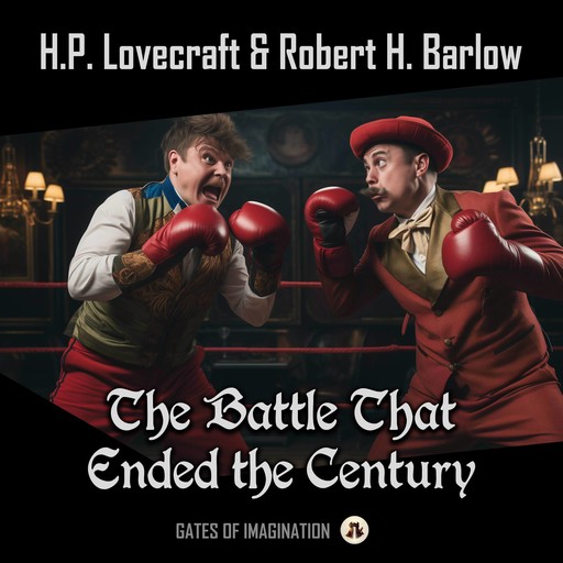 The Battle That Ended the Century, Howard Lovecraft, Robert H. Barlow