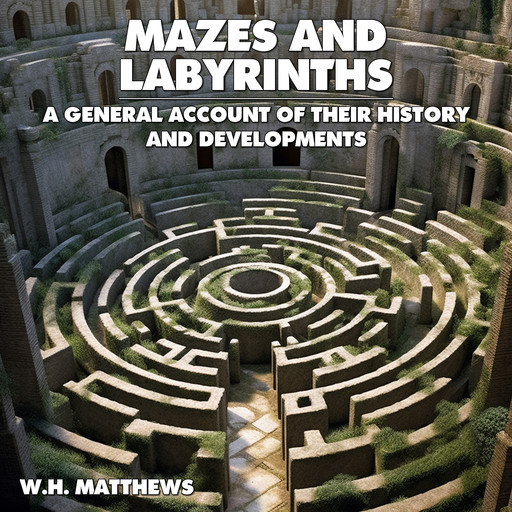 Mazes and Labyrinths, W.H.Matthews