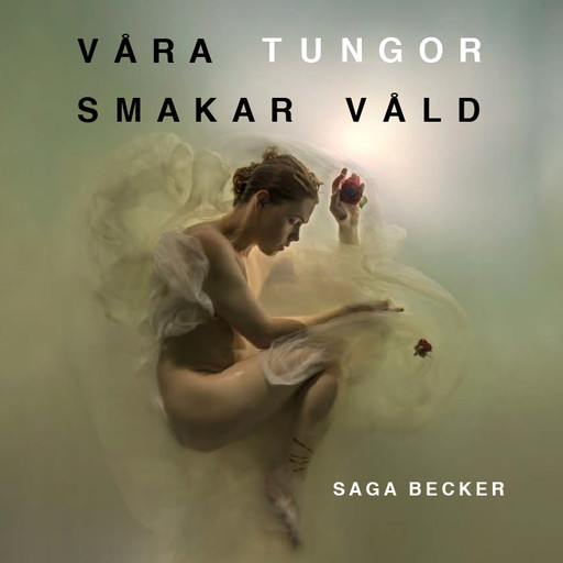 Våra tungor smakar våld, Saga Becker