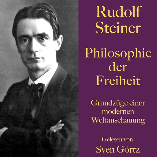 Rudolf Steiner: Philosophie der Freiheit, Rudolf Steiner