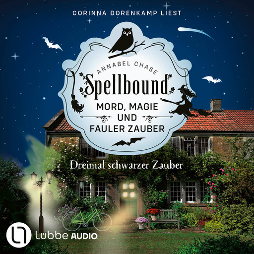 Dreimal schwarzer Zauber - Spellbound - Mord, Magie und fauler Zauber, Folge 8 (Ungekürzt), Annabel Chase