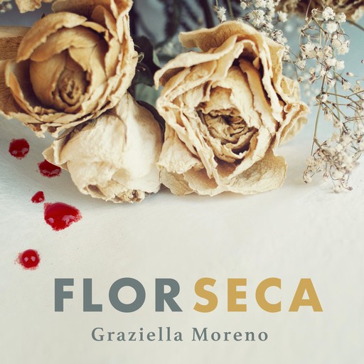 Flor seca, Graziella Moreno