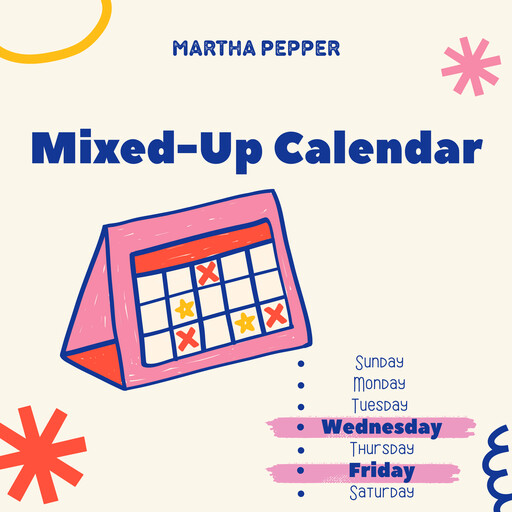 Mixed-Up Calendar, Martha Pepper