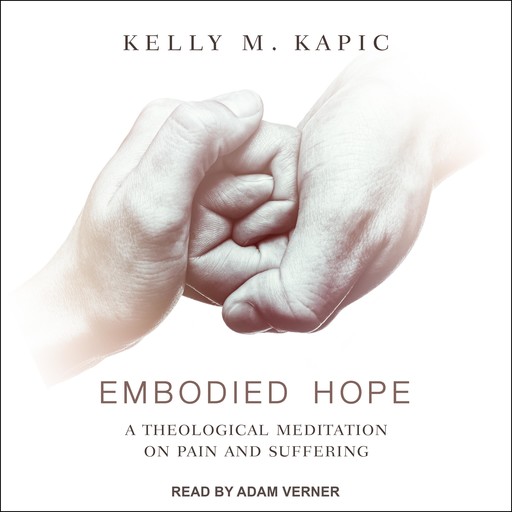 Embodied Hope, Kelly M.Kapic
