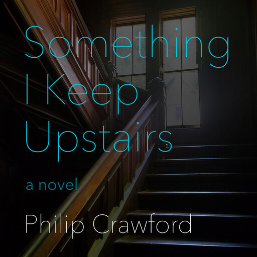 Something I Keep Upstairs, Philip Crawford
