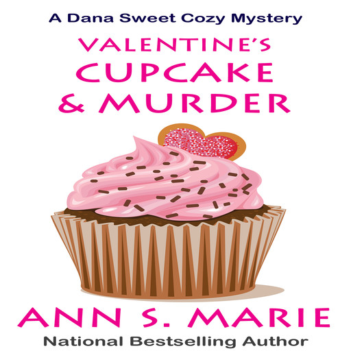 Valentine's Cupcake and Murder (A Dana Sweet Cozy Mystery Book 6), Ann S. Marie