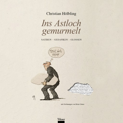 Ins Astloch gemurmelt, Christian Hölbling