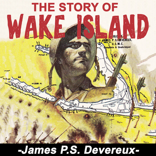 The Story of Wake Island, James P.S. Devereux