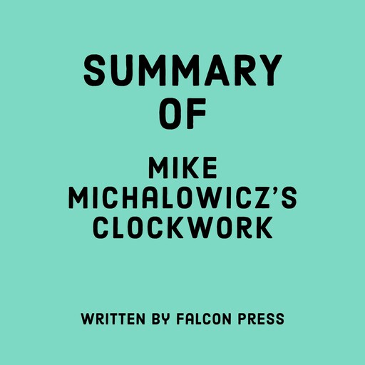 Summary of Mike Michalowicz’s Clockwork, Falcon Press