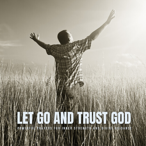 Let Go and Trust God, Let Go, Trust God