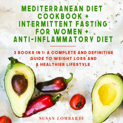 Mediterranean Diet Cookbook+Intermittent Fasting For Women+Anti-Inflammatory Diet, Susan Lombardi