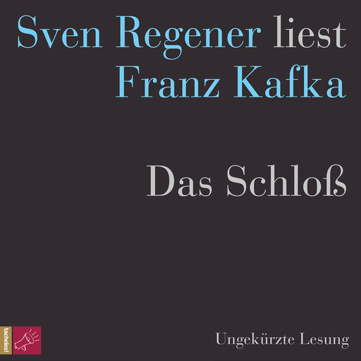 Das Schloß - Sven Regener liest Franz Kafka (Ungekürzt), Franz Kafka