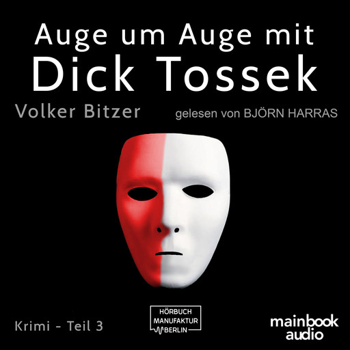 Auge um Auge mit Dick Tossek - Die Dick-Tossek-Verschwörung, Band 3 (ungekürzt), Volker Bitzer