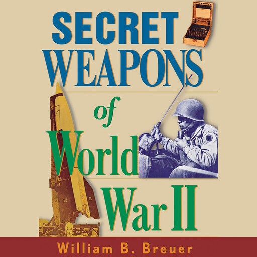 Secret Weapons of World War II, William B.Breuer