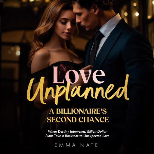 Love Unplanned: A Billionaire’s Second Chance, Emma Nate