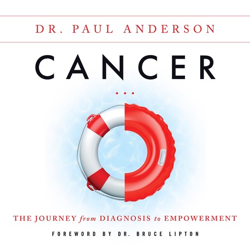 Cancer: The Journey from Diagnosis to Empowerment, Paul Anderson