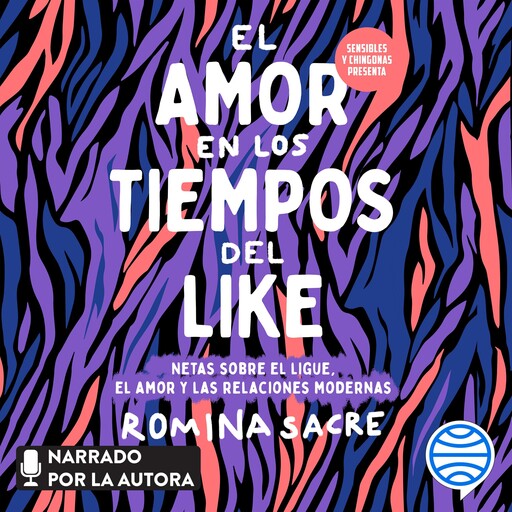 Sensibles y chingonas presenta: El amor en los tiempos del like, Romina Sacre