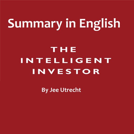 Intelligent investor - Summary in English, Jee Utrecht