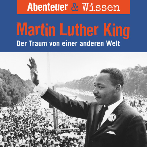 Abenteuer & Wissen, Martin Luther King - Der Traum von einer anderen Welt, Sandra Pfitzner