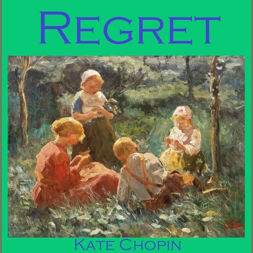 Regret, Kate Chopin