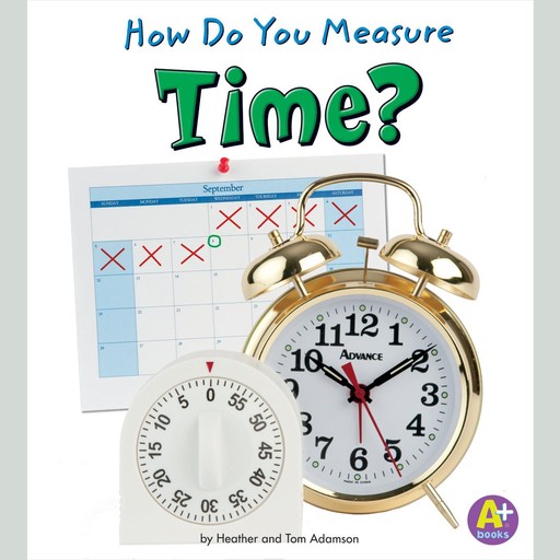 How Do You Measure Time?, Thomas K. Adamson, Heather Adamson