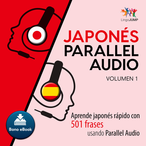 Japonés Parallel Audio Aprende japonés rápido con 501 frases usando Parallel Audio - Volumen 1, Lingo Jump
