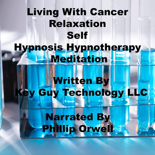 Living With Cancer Relaxation Self Hypnosis Hypnotherapy Meditation, Key Guy Technology LLC