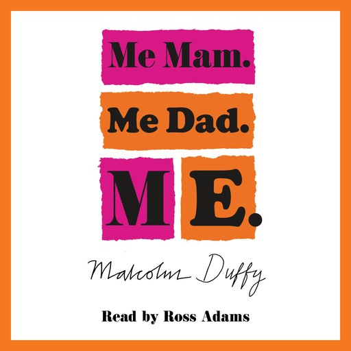 Me Mam. Me Dad. Me., Malcolm Duffy