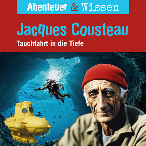 Abenteuer & Wissen, Jacques Cousteau - Tauchfahrt in die Tiefe, Berit Hempel