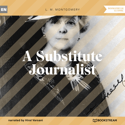 A Substitute Journalist (Unabridged), Lucy Maud Montgomery