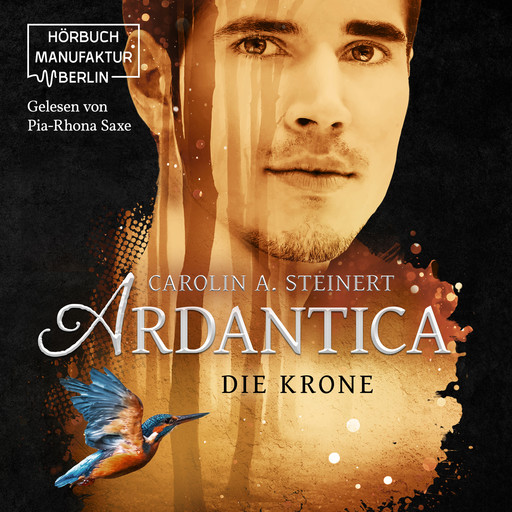 Die Krone - Ardantica, Band 3 (ungekürzt), Carolin A. Steinert