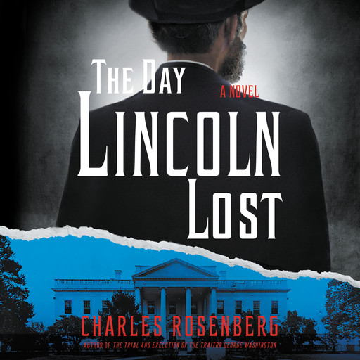 The Day Lincoln Lost, Charles Rosenberg