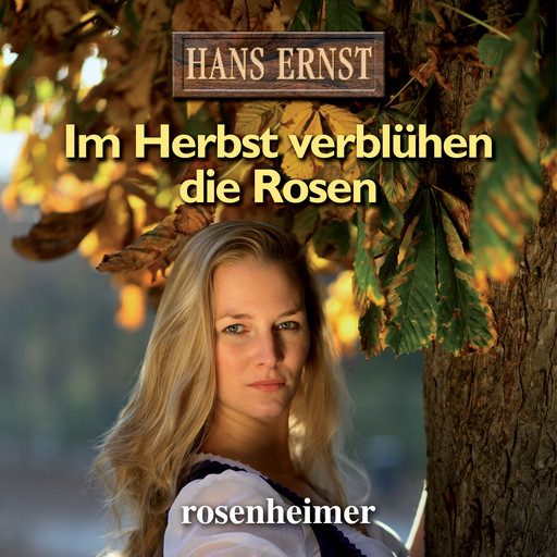 Im Herbst verblühen die Rosen, Hans Ernst