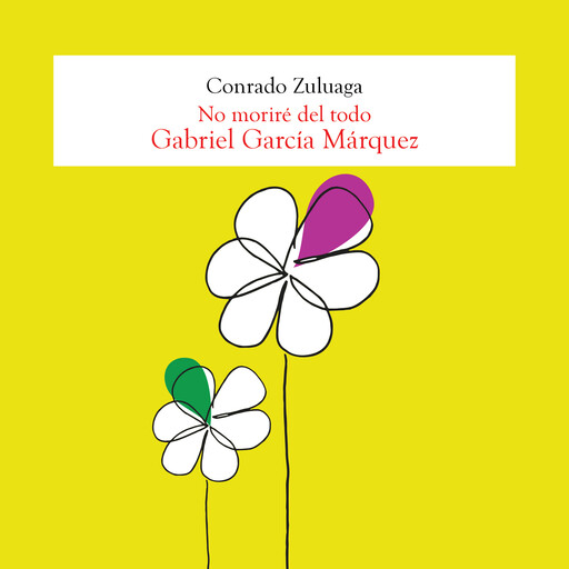 Gabriel García Márquez, No moriré del todo, Conrado Zuluaga