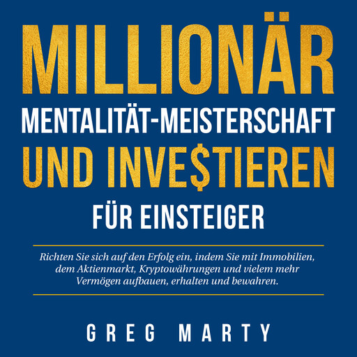 Millionär-Mentalität-Meisterschaft und Investieren für Einsteiger, Greg Marty