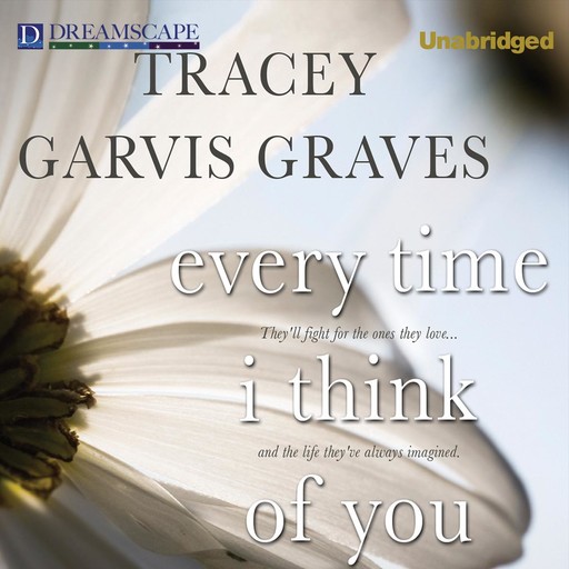 Every Time I Think of You, Tracey Garvis Graves