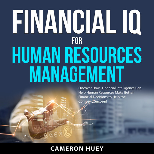 Financial IQ for Human Resources Management, Cameron Huey