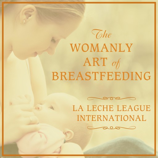 The Womanly Art of Breastfeeding, Teresa Pitman, Diane Wiessinger, Diana West