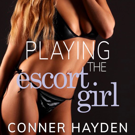 Playing the Escort Girl, Conner Hayden
