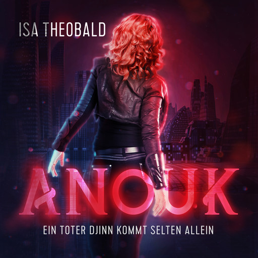 Anouk - Ein toter Djinn kommt selten allein, Isa Theobald