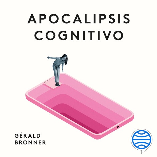 Apocalipsis cognitivo, Gérald Bronner