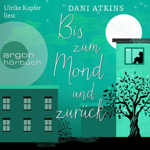 Bis zum Mond und zurück (Ungekürzte Lesung), Dani Atkins