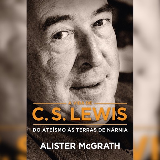 [Resumo] A Vida de C. S. Lewis, Alister McGrath