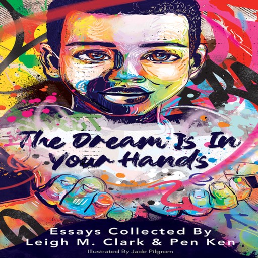 The Dream is in Your Hands, Leigh Clark, Pen Ken