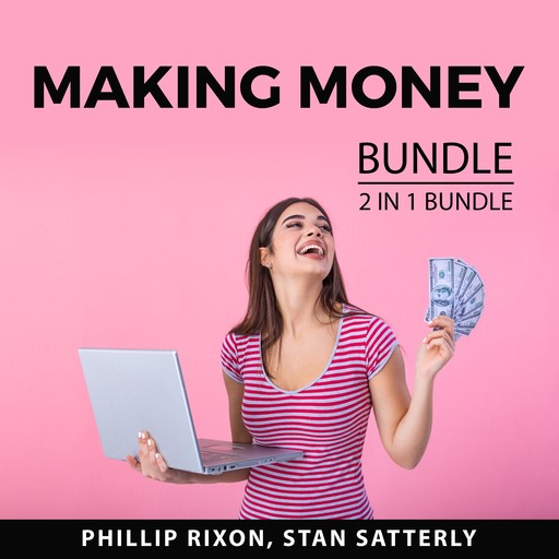 Making Money Bundle, 2 IN 1 Bundle: Money Master, Money Honey, Phillip Rixon, and Stan Satterly