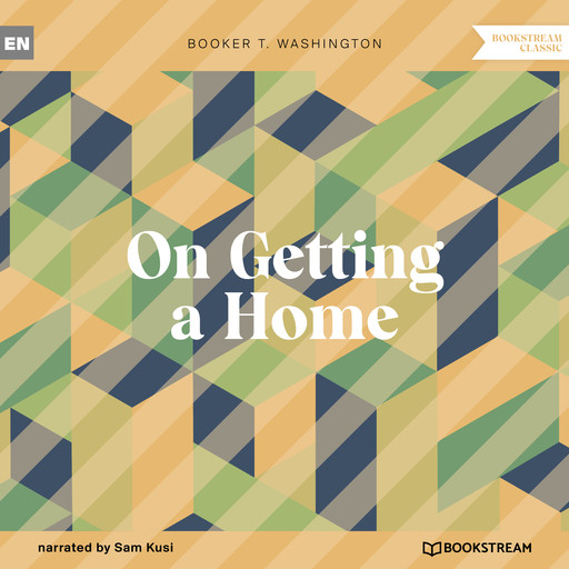 On Getting a Home (Unabridged), Booker T.Washington