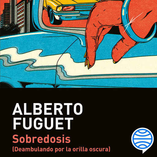 Sobredosis, Alberto Fuguet