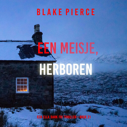 Een Meisje Herboren (Een Ella Dark FBI Thriller—Boek 21), Blake Pierce