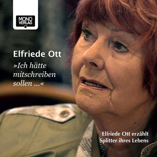 "Ich hätte mitschreiben sollen ...", Elfriede Ott