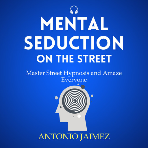 Mental Seduction on the Street, ANTONIO JAIMEZ